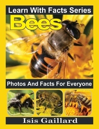  Isis Gaillard - Bees Photos and Facts for Everyone - Learn With Facts Series, #41.
