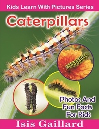  Isis Gaillard - Caterpillars Photos and Fun Facts for Kids - Kids Learn With Pictures, #34.