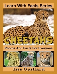  Isis Gaillard - Cheetahs Photos and Facts for Everyone - Learn With Facts Series, #9.