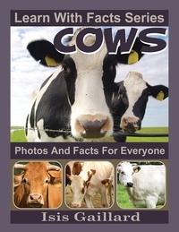  Isis Gaillard - Cows Photos and Facts for Everyone - Learn With Facts Series, #80.