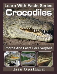  Isis Gaillard - Crocodiles Photos and Facts for Everyone - Learn With Facts Series, #12.