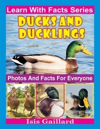  Isis Gaillard - Ducks and Ducklings Photos and Facts for Everyone - Learn With Facts Series, #14.