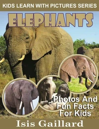 Elephants Photos and Fun Facts for Kids