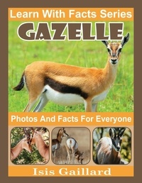  Isis Gaillard - Gazelle Photos and Facts for Everyone - Learn With Facts Series, #45.