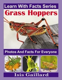  Isis Gaillard - Grasshopper Photos and Facts for Everyone - Learn With Facts Series, #135.