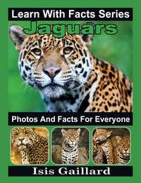  Isis Gaillard - Jaguars Photos and Facts for Everyone - Learn With Facts Series, #49.