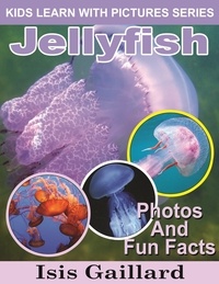  Isis Gaillard - Jellyfish Photos and Fun Facts for Kids - Kids Learn With Pictures, #53.