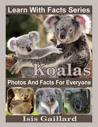  Isis Gaillard - Koalas Photos and Facts for Everyone - Learn With Facts Series, #23.