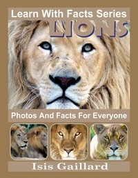 Isis Gaillard - Lions Photos and Facts for Everyone - Learn With Facts Series, #24.