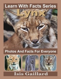  Isis Gaillard - Lynx Photos and Facts for Everyone - Learn With Facts Series, #54.