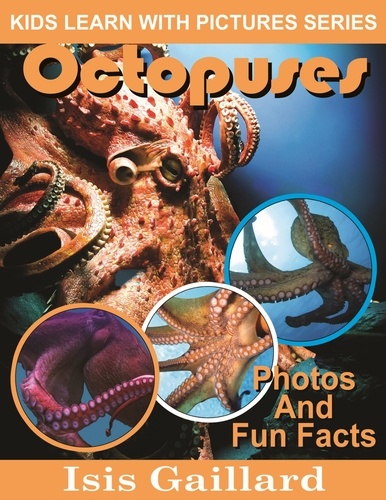  Isis Gaillard - Octopuses Photos and Fun Facts for Kids - Kids Learn With Pictures, #60.