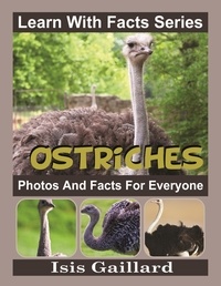  Isis Gaillard - Ostriches Photos and Facts for Everyone - Learn With Facts Series, #58.