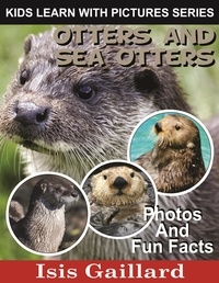  Isis Gaillard - Otters and Sea Otters Photos and Fun Facts for Kids - Kids Learn With Pictures, #62.