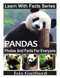  Isis Gaillard - Pandas Photos and Facts for Everyone - Learn With Facts Series, #26.
