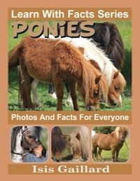  Isis Gaillard - Ponies Photos and Facts for Everyone - Learn With Facts Series, #64.
