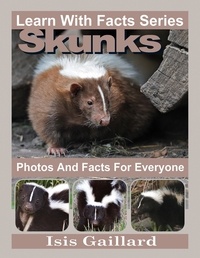  Isis Gaillard - Skunks Photos and Facts for Everyone - Learn With Facts Series, #96.