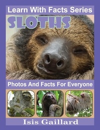  Isis Gaillard - Sloths Photos and Facts for Everyone - Learn With Facts Series, #97.