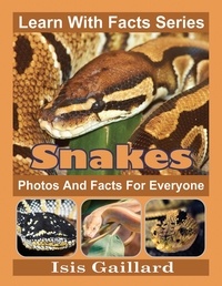  Isis Gaillard - Snakes Photos and Facts for Everyone - Learn With Facts Series, #31.