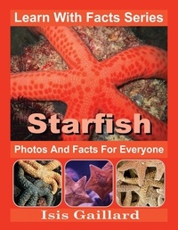  Isis Gaillard - Starfish Photos and Facts for Everyone - Learn With Facts Series, #70.