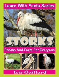 Isis Gaillard - Storks Photos and Facts for Everyone - Learn With Facts Series, #99.