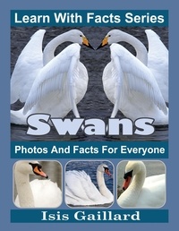  Isis Gaillard - Swans Photos and Facts for Everyone - Learn With Facts Series, #71.