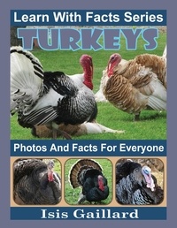 Isis Gaillard - Turkeys Photos and Facts for Everyone - Learn With Facts Series, #101.