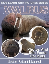  Isis Gaillard - Walrus Photos and Fun Facts for Kids - Kids Learn With Pictures, #93.