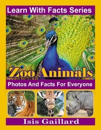 Isis Gaillard - Zoo Animal Photos and Facts for Everyone - Learn With Facts Series, #130.