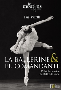La ballerine & El Comandante - Lhistoire secrète du Ballet de Cuba.pdf