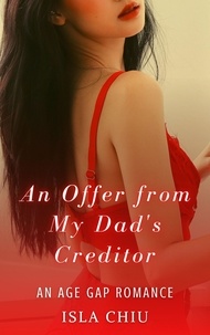  Isla Chiu - An Offer from My Dad’s Creditor: An Age Gap Romance.