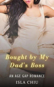Bought by My Dad's Boss: An Age Gap Romance