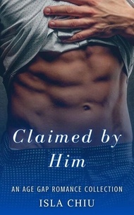 Téléchargement d'ebooks itouch gratuits Claimed by Him: An Age Gap Romance Collection