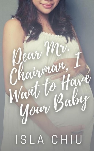  Isla Chiu - Dear Mr. Chairman, I Want to Have Your Baby - OTT Enterprises.