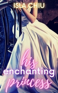  Isla Chiu - His Enchanting Princess.
