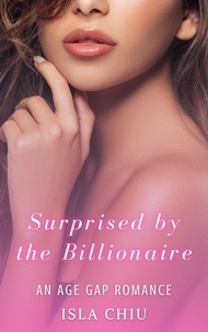  Isla Chiu - Surprised by the Billionaire: An Age Gap Romance.