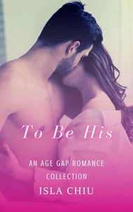 To Be His: An Age Gap Romance Collection