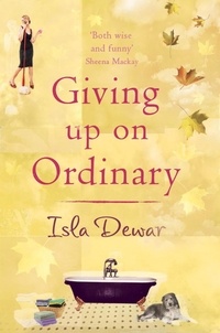 Isla Dewar - Giving Up On Ordinary.