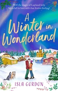 Isla Gordon - A Winter in Wonderland - Escape to Lapland this Christmas and cosy up with a heart-warming festive romance!.