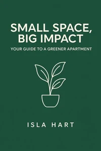 Small Space, Big Impact: Your Guide to a Greener Apartment