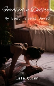  Isla Quinn - Forbidden Desires: My Best Friend David - Forbidden Desires: My Best Friend David, #1.