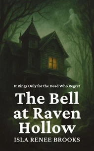 The Bell at Raven Hollow: It Rings Only for the Dead Who Regret