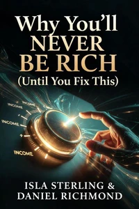 Why You'll Never Be Rich (Until You Fix This)