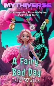  Isla Watts - A Fairy Bad Day - Mythiverse, #1.