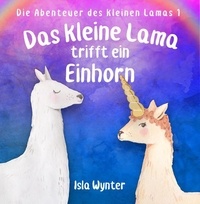  Isla Wynter - Das kleine Lama trifft ein Einhorn - Die Abenteuer des kleinen Lamas, #1.