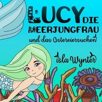 Lucy, die Meerjungfrau, und das Ostereiersuchen