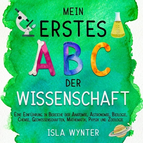  Isla Wynter - Mein erstes ABC der Wissenschaft.