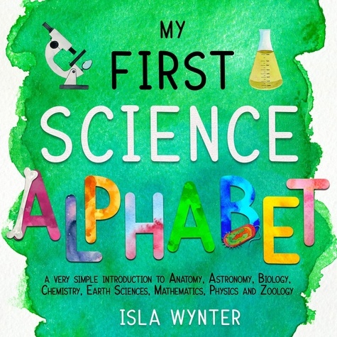  Isla Wynter - My First Science Alphabet.