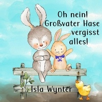  Isla Wynter - Oh nein! Großvater Hase vergisst alles!.