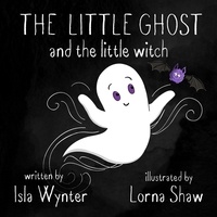  Isla Wynter - The Little Ghost and the Little Witch - The Little Ghost, #3.