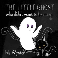 The Little Ghost Who Didn't Want to Be Mean